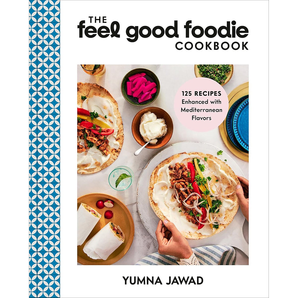 The Feel Good Foodie Cookbook: 125 Recipes Enhanced with